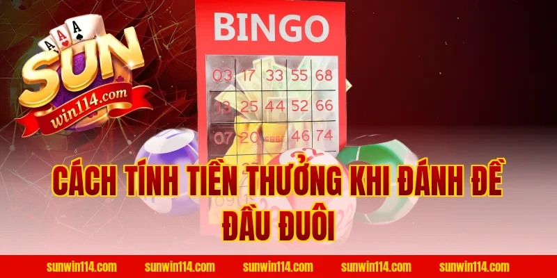 Cách Tính Tiền Thưởng Khi Đánh Đề Đầu Đuôi