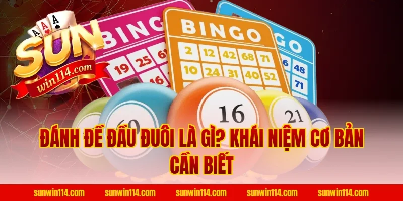 Đánh Đề Đầu Đuôi Là Gì? Khái Niệm Cơ Bản Cần Biết