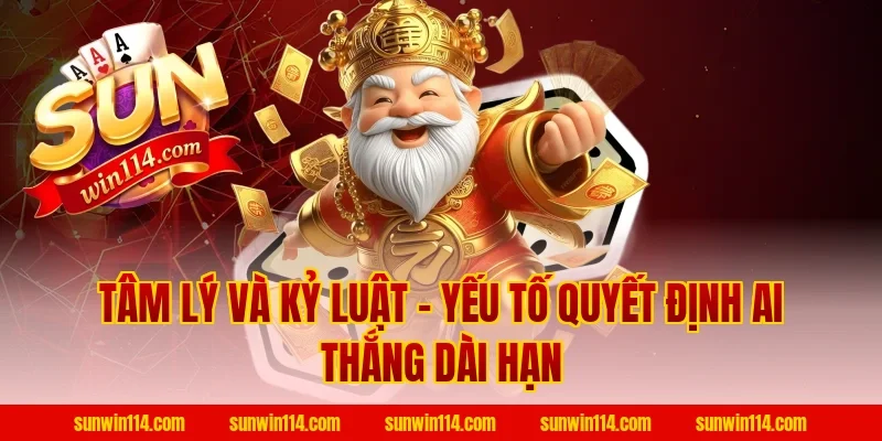 Tâm Lý Và Kỷ Luật – Yếu Tố Quyết Định Ai Thắng Dài Hạn